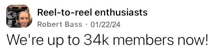 01/22/24 Robert Bass Reel-to-reel Enthusiasts now has 34K members