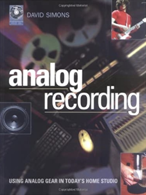 Analog Recording: Using Analog Gear in Today's Home Studios